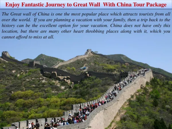 Enjoy Fantastic Journey to Great Wall With China Tour Package