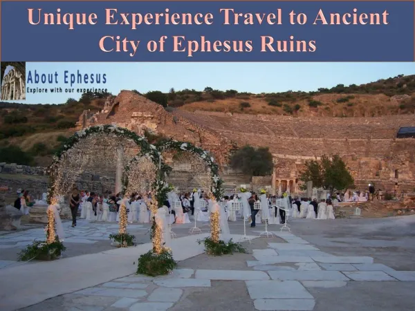 Unique Experience Travel to Ancient City of Ephesus Ruins