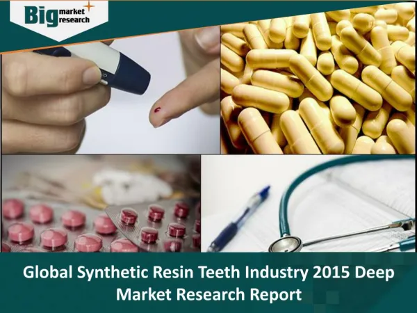 Production Analysis of Synthetic Resin Teeth by Regions, Type, and Applications
