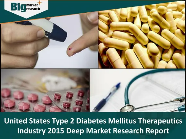 United States Type 2 Diabetes Mellitus Therapeutics Industry- Size, Share, Trends