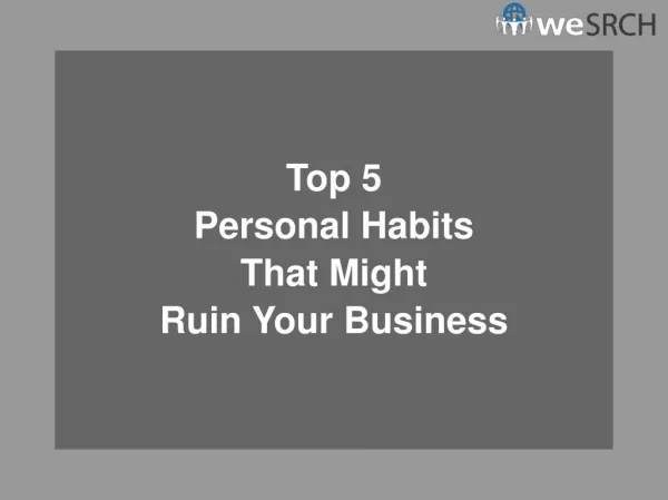 Top 5 Personal Habits That Might Ruin Your Business