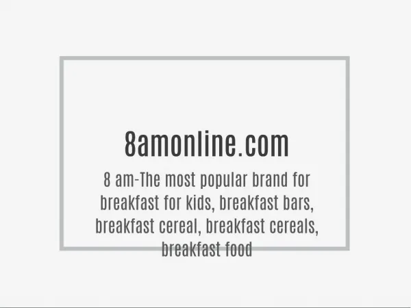 8 am-The most popular brand for breakfast for kids, breakfast bars, breakfast cereal, breakfast cereals, breakfast food