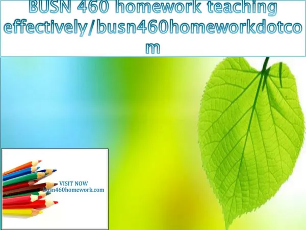 BUSN 460 homework teaching effectively/busn460homeworkdotcom