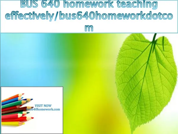 BUS 640 homework teaching effectively/bus640homeworkdotcom