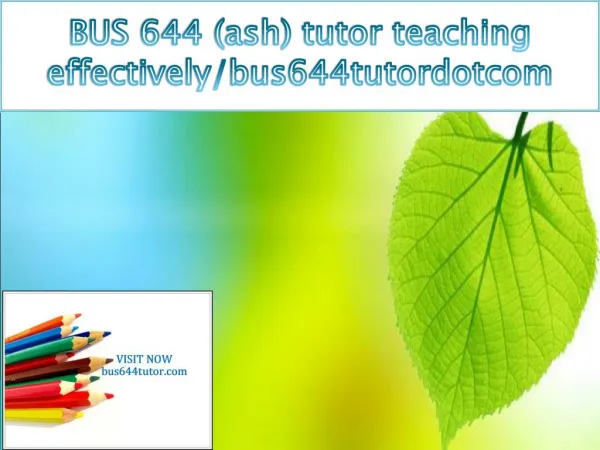 BUS 644 (ash) tutor teaching effectively/bus644tutordotcom
