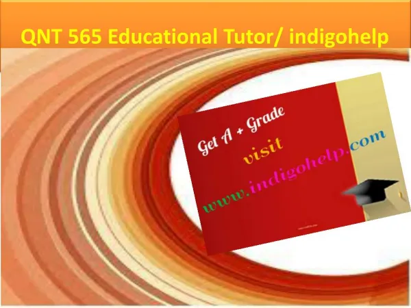 QNT 565 Educational Tutor/ indigohelp