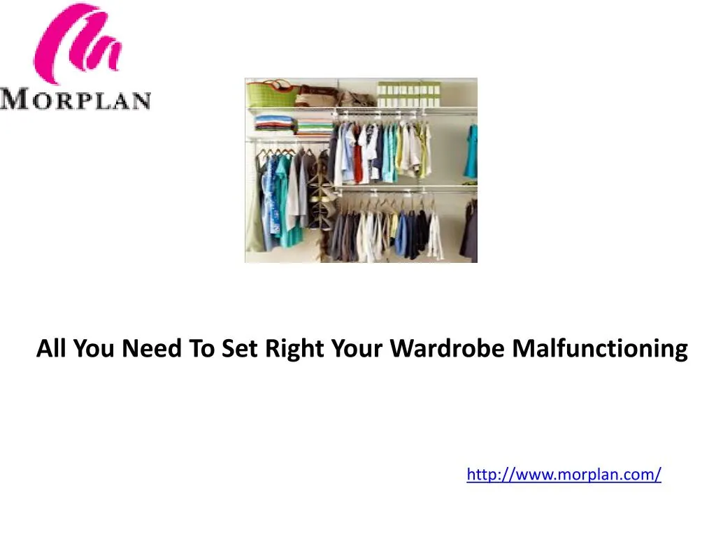 all you need to set right your wardrobe malfunctioning