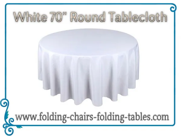 White 70" Round Tablecloth - Discount Folding Chairs Tables Larry
