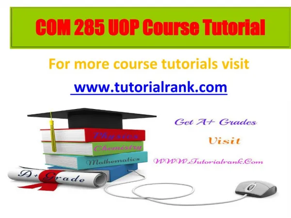 COM 285 learning consultant / tutorialrank.com