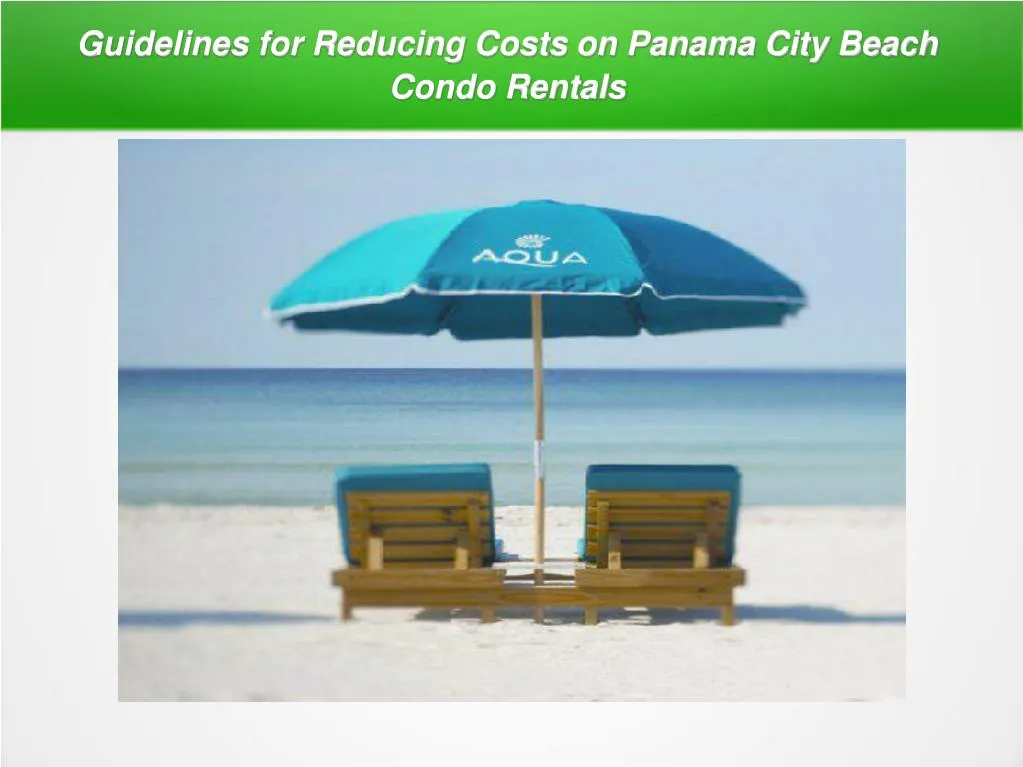 guidelines for reducing costs on panama city beach condo rentals
