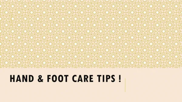 Hand & Foot Care Tips