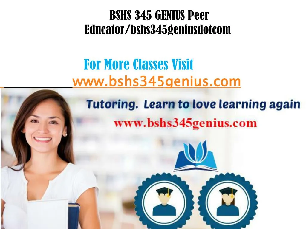 bshs 345 genius peer educator bshs345geniusdotcom