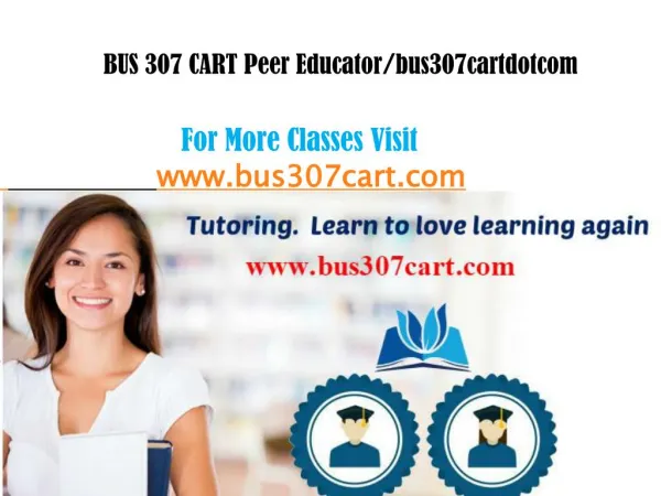 BUS 307 CART Peer Educator/bus307cartdotcom