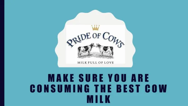 Make sure you are consuming the best cow milk