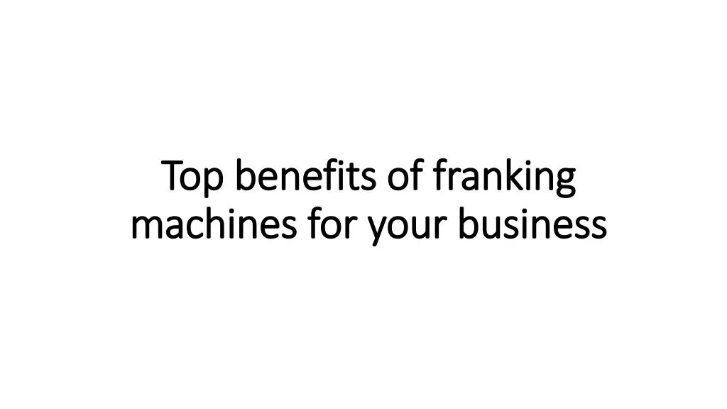 top benefits of franking machines for your business