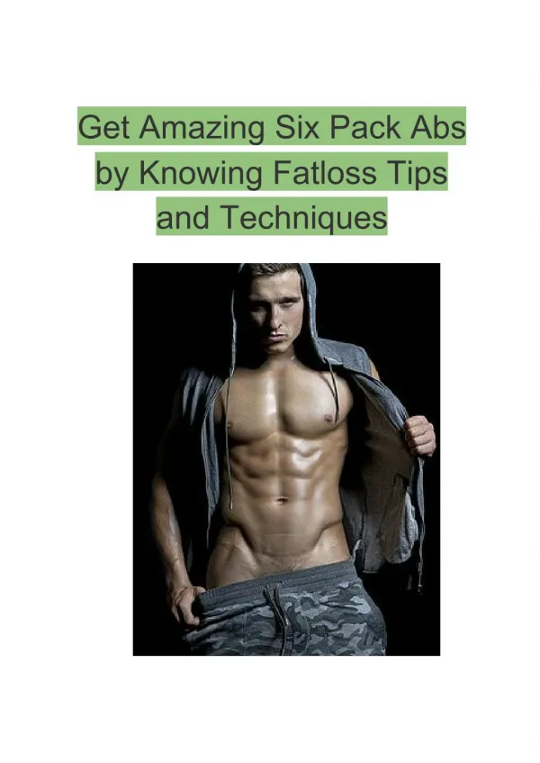 Get Amazing Six Pack Abs by Knowing Fatloss Tips and Techniques