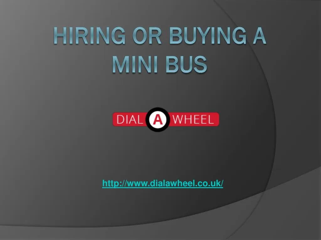 hiring or buying a mini bus