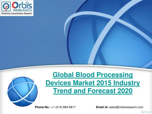 Global Blood Processing Devices Market Study 2015-2020 - Orbis Research