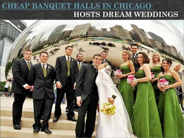 CHEAP BANQUET HALLS IN CHICAGO HOSTS DREAM WEDDINGS