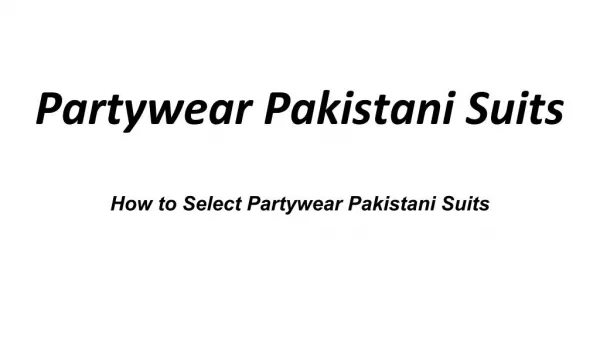 How to Select Partywear Pakistani Suits