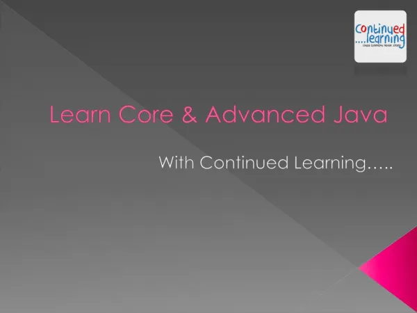Learn Core And Advanced Java with Continued Learning