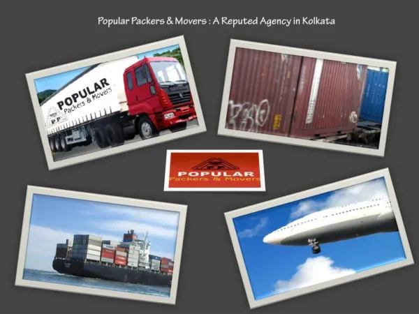 Popular Packers & Movers : A Reputed Agency in Kolkata
