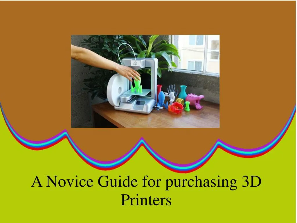 a novice guide for purchasing 3d printers