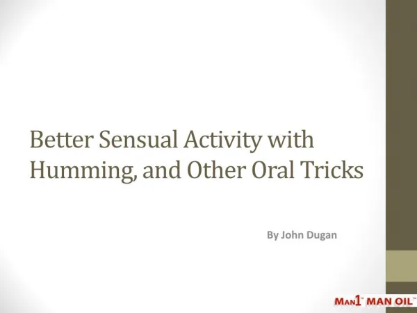 Better Sensual Activity with Humming, and Other Oral Tricks