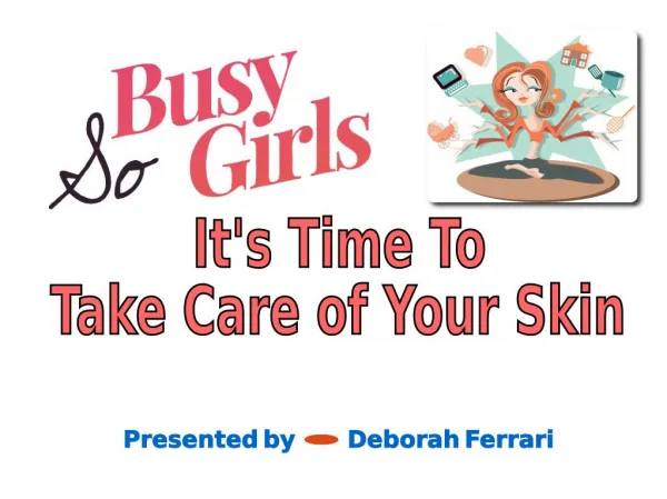 Deborah Ferrari - Skincare Tips For A Busy Gal