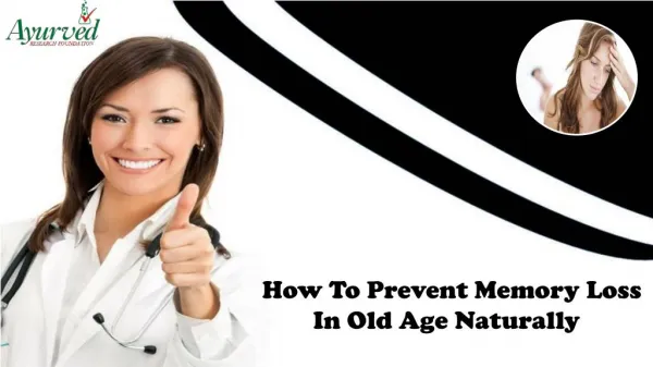 How To Prevent Memory Loss In Old Age Naturally And Effectively?