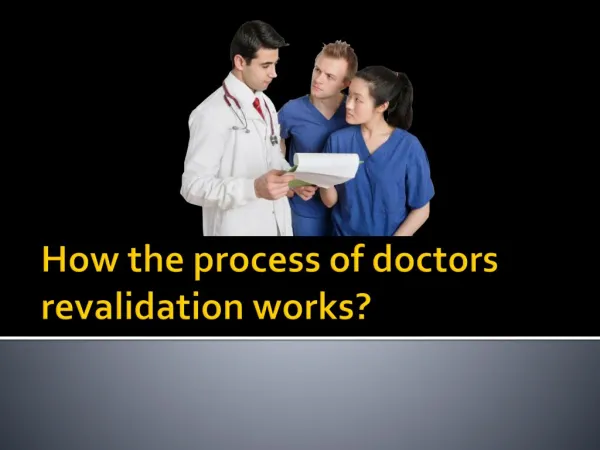 How the process of doctors revalidation works?