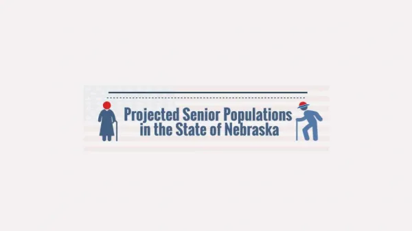 Projected Senior Populations in the State of Nebraska [infographic]