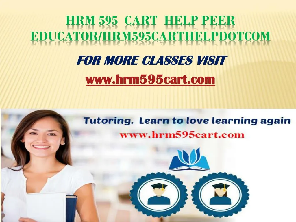 hrm 595 cart help peer educator hrm595carthelpdotcom
