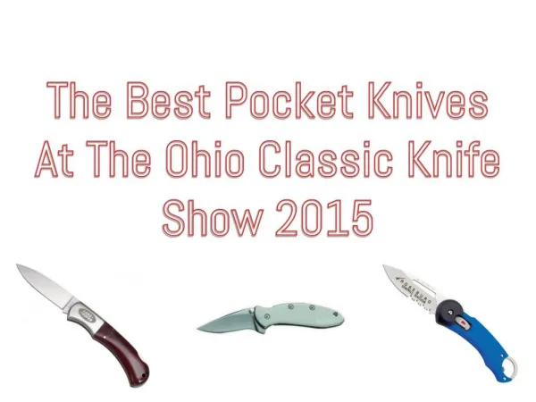 The Best Pocket Knives At The Ohio Classic Knife Show 2015