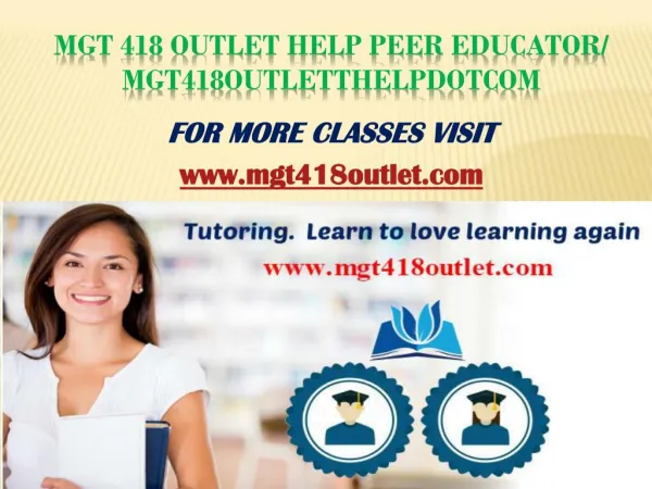 MGT 418 OUTLET Peer Educator/mgt418outletdotcom