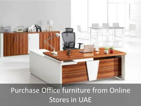 Reasons to Purchase Office Furniture from Online Stores in Dubai