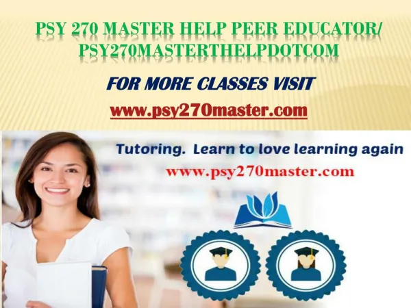 PSY 270 MASTER Peer Educator/psy270masterdotcom