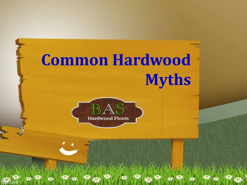 common ha r dwood myths