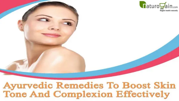 Ayurvedic Remedies To Boost Skin Tone And Complexion Effectively