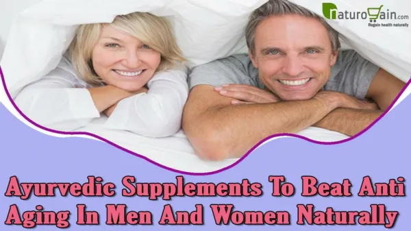Ayurvedic Supplements To Beat Anti Aging In Men And Women Naturally