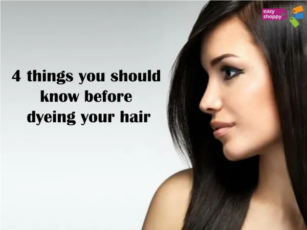 4 Things You Should Know Before Dyeing Your Hair