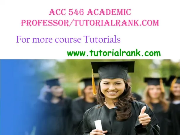 ACC 546 Academic professor/tutorialrank.com