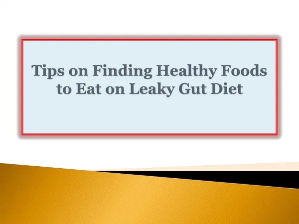 Tips on Finding Healthy Foods to Eat on Leaky Gut Diet
