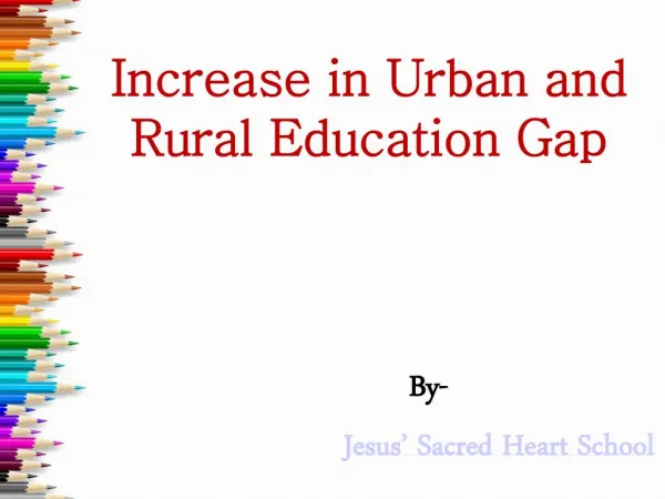 Increase in Urban and Rural Education Gap