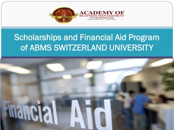 Scholarships and Financial Aid Program of ABMS SWITZERLAND UNIVERSITY