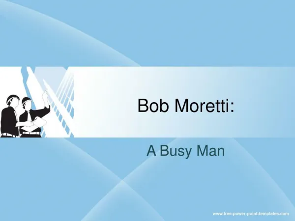Bob Moretti: A Busy Man