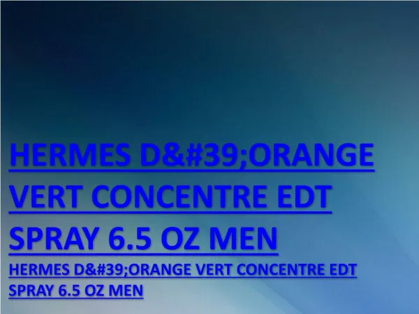 HERMES D&#39;ORANGE VERT CONCENTRE EDT SPRAY 6.5 OZ MEN