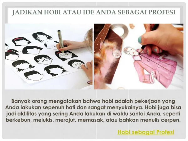 jadikan hobi atau ide anda sebagai profesi