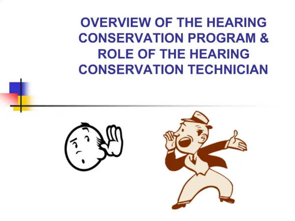OVERVIEW OF THE HEARING CONSERVATION PROGRAM ROLE OF THE HEARING CONSERVATION TECHNICIAN