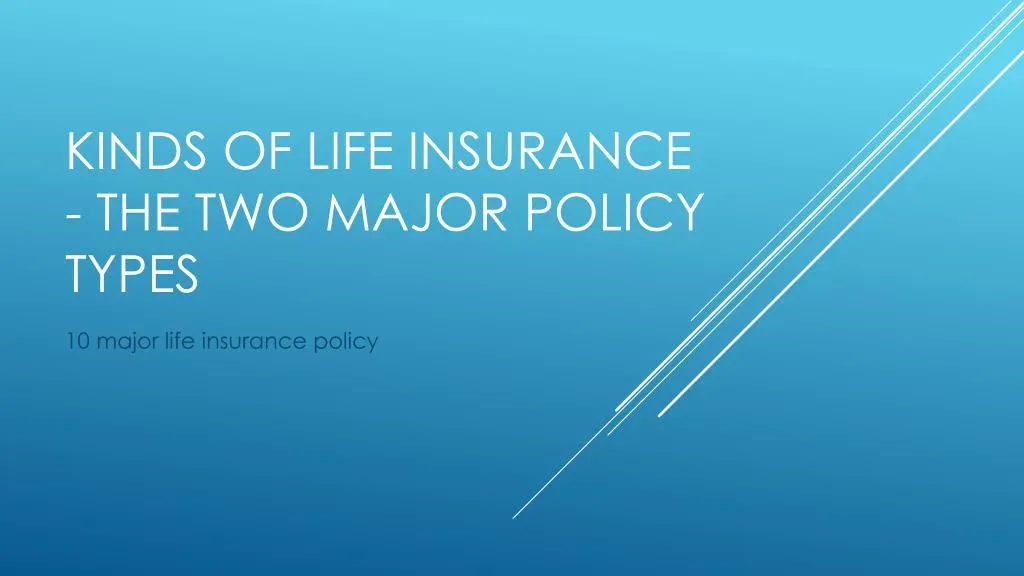 kinds of life insurance the two major policy types